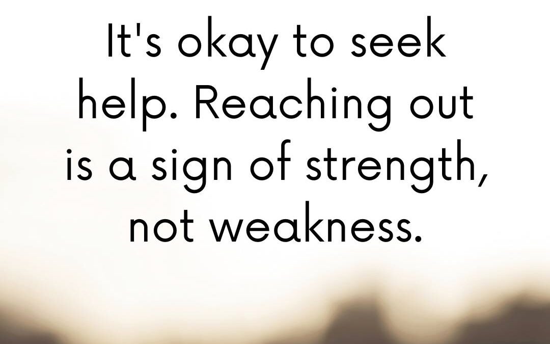 Reaching Out is a Sign of Strength, Not Weakness