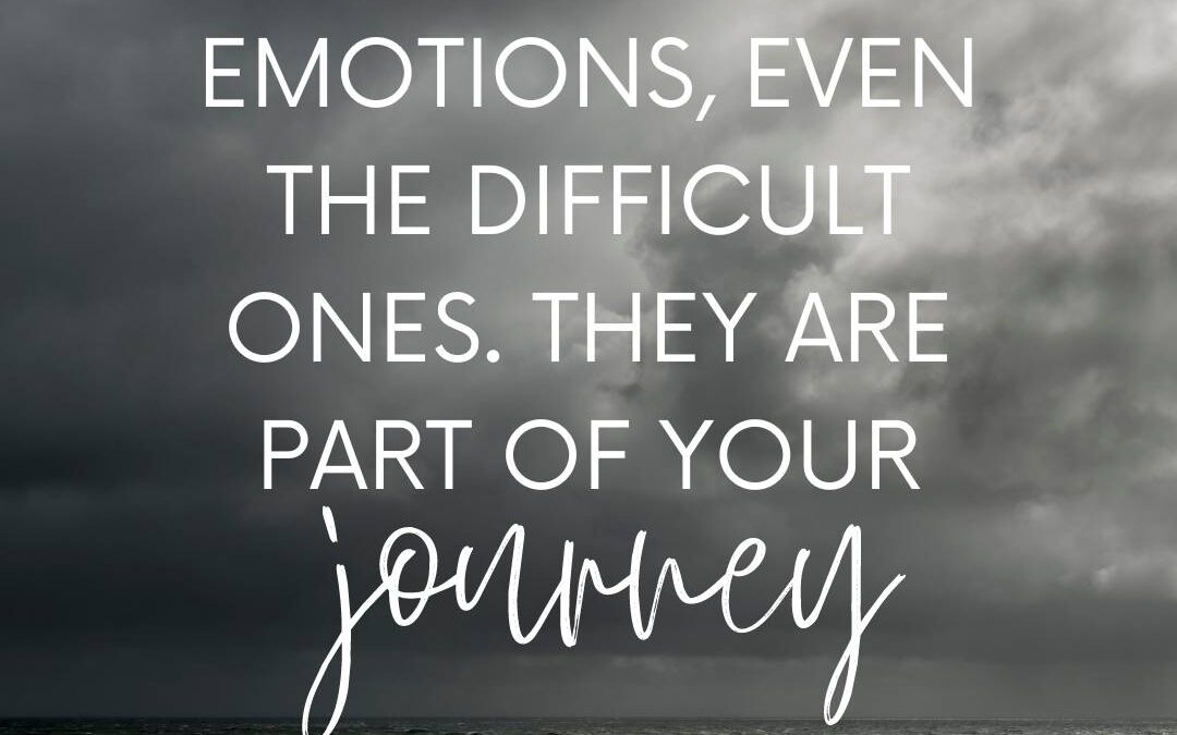Embrace Your Emotions, Even the Difficult Ones